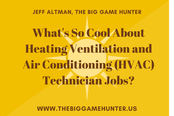 What's So Cool About Heating Ventilation and Air Conditioning (HVAC) Technician Jobs?