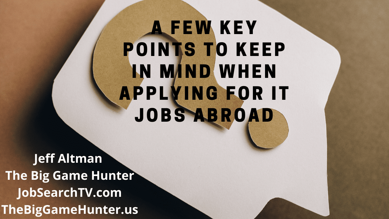 A Few Key Points to Keep in Mind When Applying for IT Jobs Abroad A Few Key Points to Keep in Mind When Applying for IT Jobs Abroad