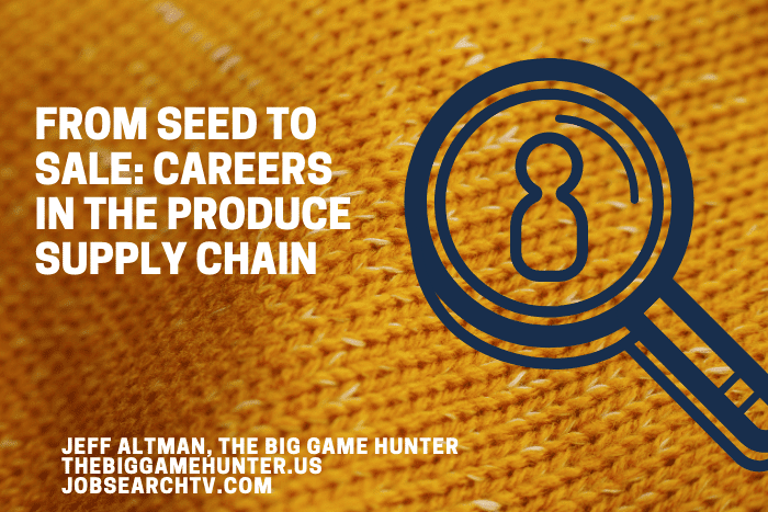 From Seed to Sale: Careers in the Produce Supply Chain
