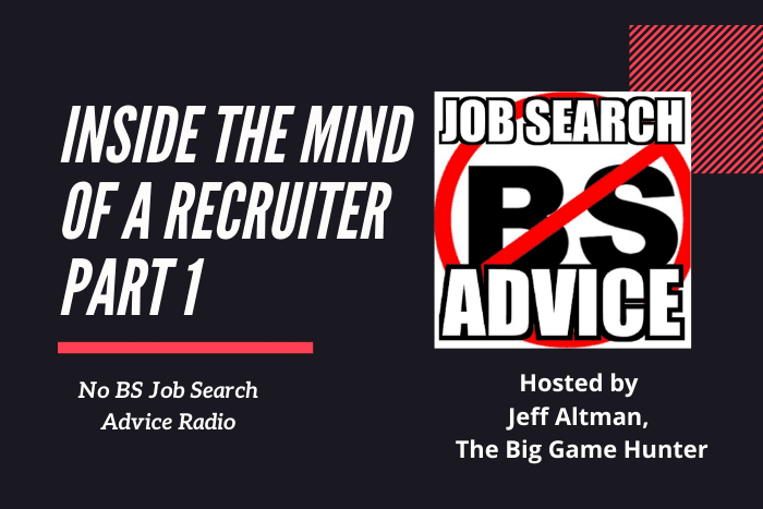 Inside the Mind of a Recruiter Part 1 | No BS Job Search Advice Radio