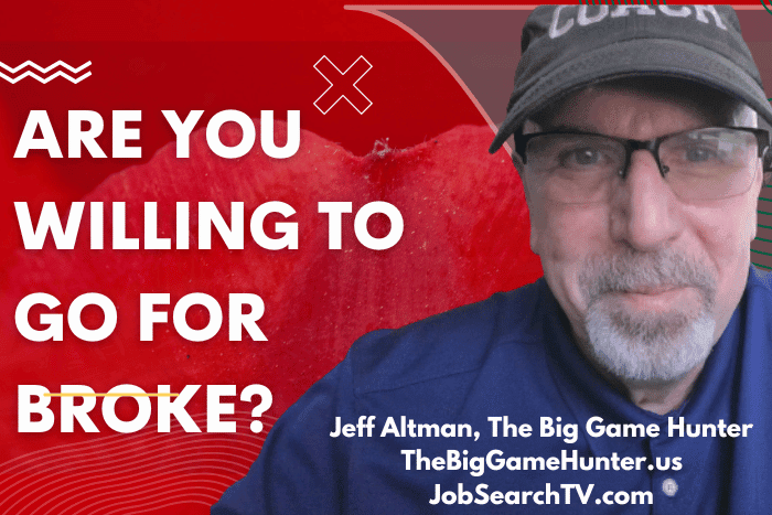 Are You Willing to Go For Broke?