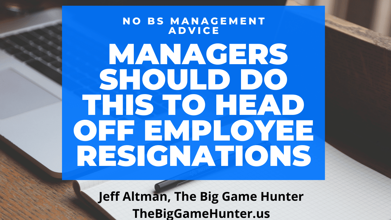 Managers Should Do This to Head Off Employee Resignations Managers Should Do This to Head Off Employee Resignations
