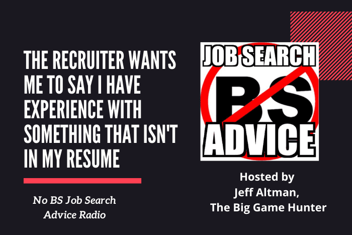 The recruiter wants me to say I have experience with something that isn't in my resume