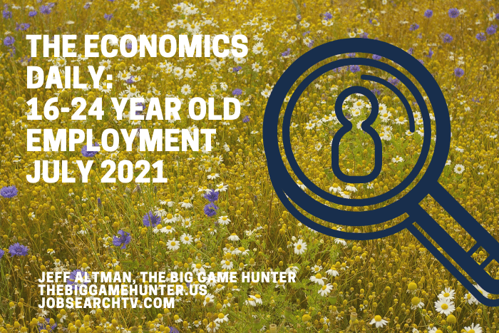 The Economics Daily 16-24 Year Old Employment July 2021 The Economics Daily: 16-24 Year Old Employment July 2021