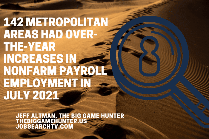 142 metropolitan areas had over-the-year increases in nonfarm payroll employment in July 2021