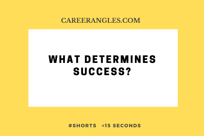 What Determines Success?