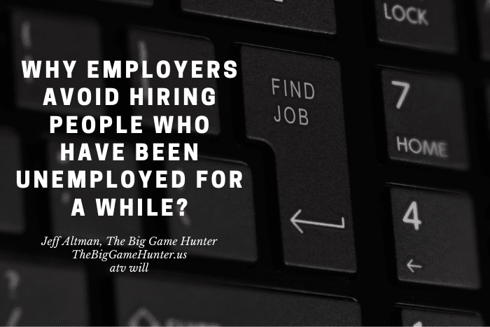 Why Employers Avoid Hiring People Who Have Been Unemployed for a While?