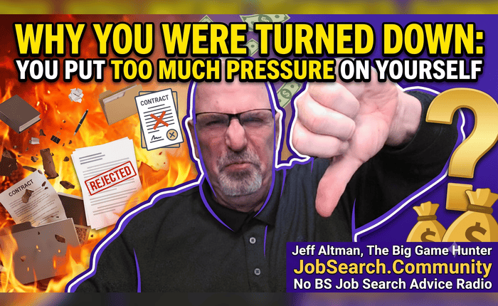 Why You Were Turned Down You Put Too Much Pressure on Yourself 700