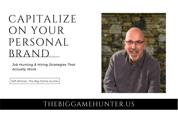 Capitalize on your personal brand Capitalize on Your Personal Brand: Job Hunting and Hiring Strategies That Actually Work