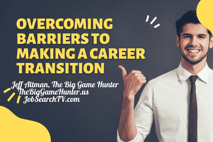 Overcoming Barriers to Making a Career Transition