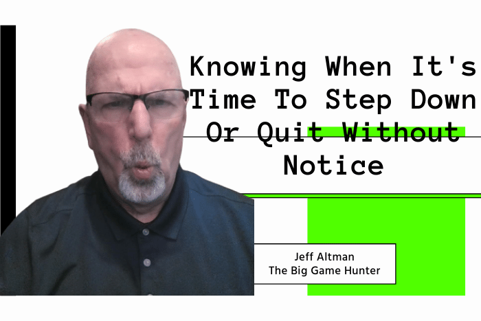 Knowing When It's Time To Step Down Or Quit Without Notice