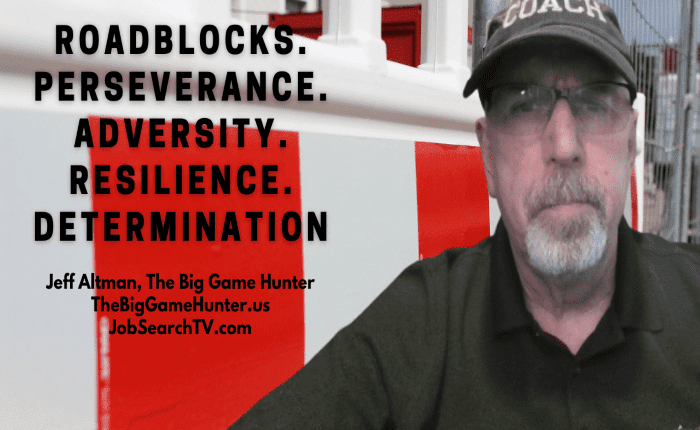 Roadblocks. Perseverance. Adversity. Resilience. Determination