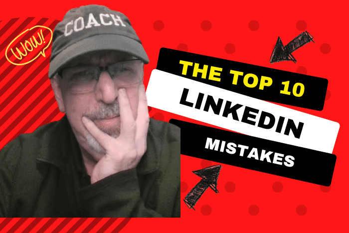 The Top 10 Mistakes Professionals Make on LinkedIn