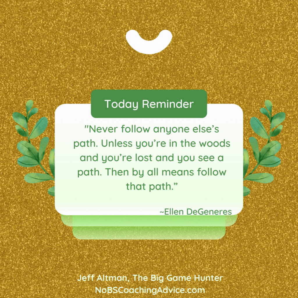 Never Follow Someone Else's Path