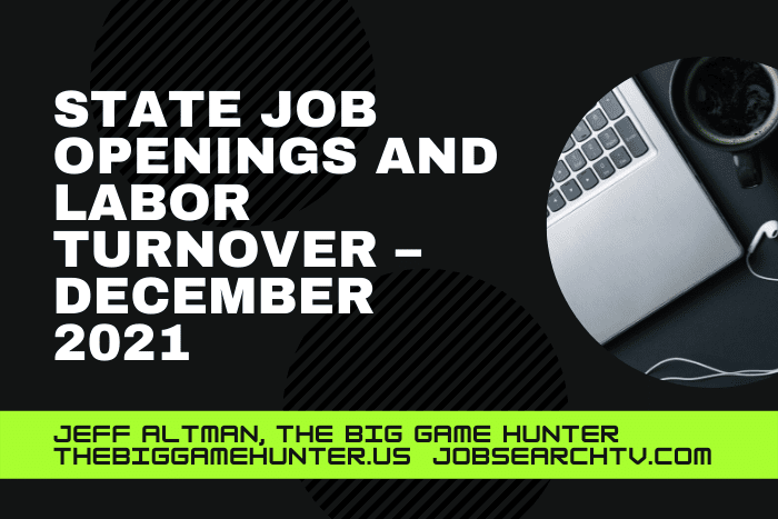 STATE JOB OPENINGS AND LABOR TURNOVER – DECEMBER 2021