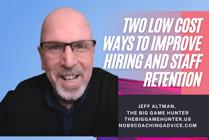 Two Low-Cost Ways to Improve Hiring and Staff Retention | No BS Management Advice