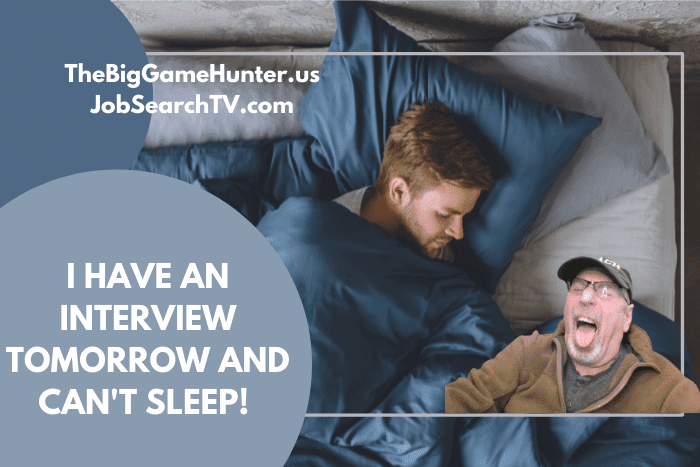I Have an Interview Tomorrow and Can't Sleep!