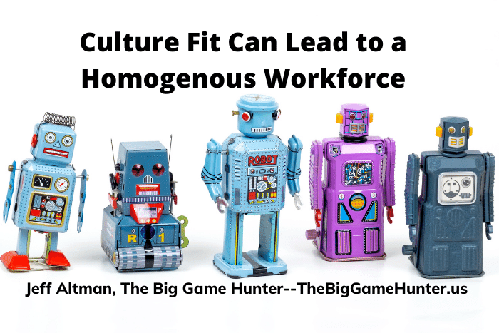 Culture Fit Can Lead to a Homogenous Workforce