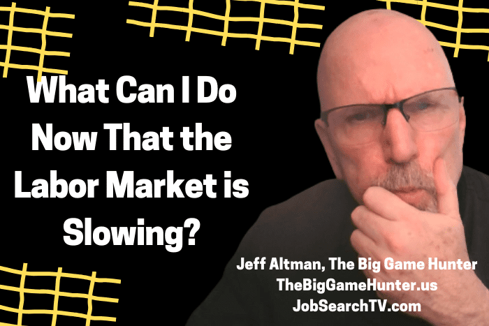What Can I Do Now That the Labor Market is Slowing?