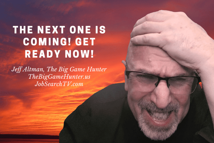 The Next One Is Coming! Get Ready NOW! The Next One Is Coming! Get Ready NOW!