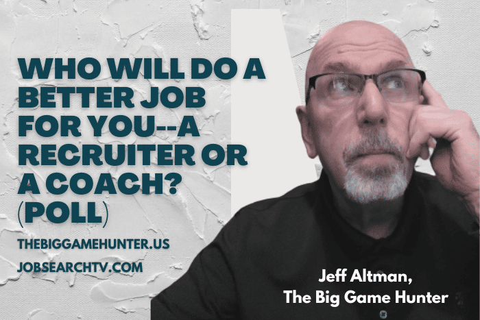 Who Will Do a Better Job For You--A Recruiter or a Coach? (POLL)