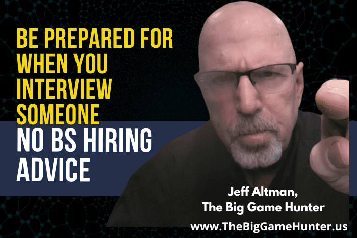 Be Prepared For When You Interview Someone Be Prepared For When You Interview Someone