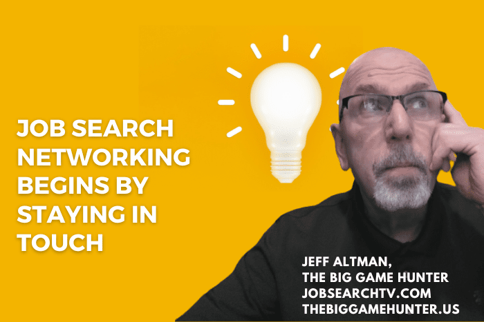 Job Search Networking Begins By Staying in Touch