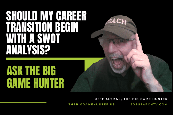 Should My Career Transition Begin With a SWOT Analysis?