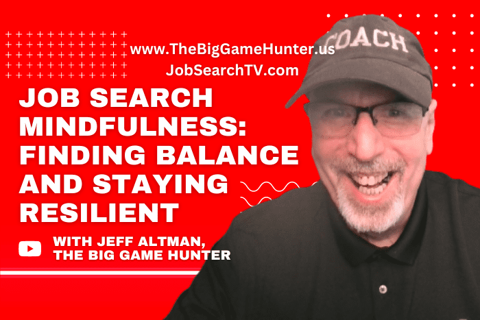 Job Search Mindfulness: Finding Balance and Staying Resilient
