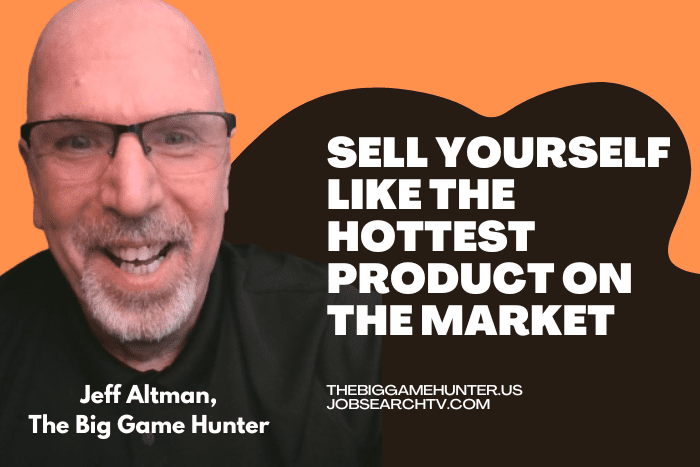 Sell Yourself Like the Hottest Product on the Market