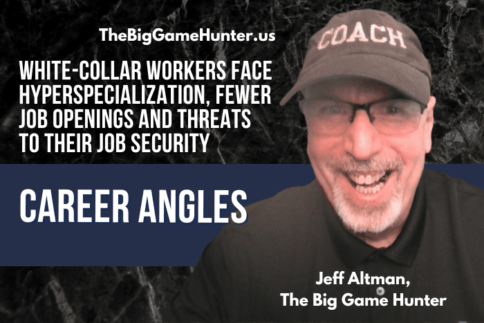 White-Collar Workers Face Hyperspecialization, Fewer Job Openings And Threats To Their Job Security