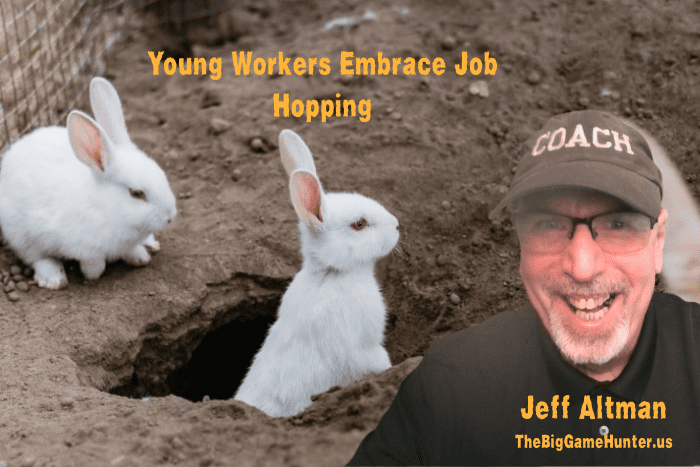 Young Workers Embrace Job Hopping Young Workers Embrace Job Hopping