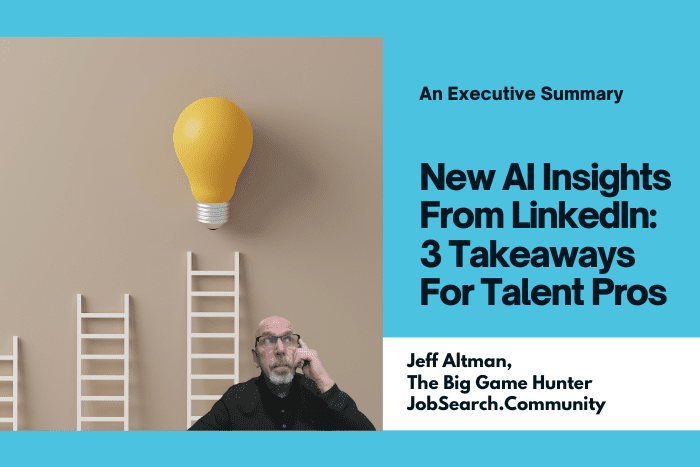 New AI Insights From LinkedIn: 3 Takeaways For Talent ProsNew AI Insights From LinkedIn: 3 Takeaways For Talent Pros