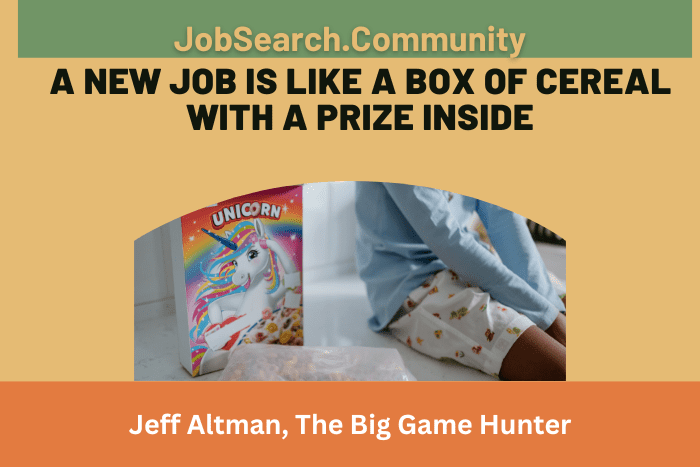 A New Job Is Like a Box of Cereal with a Prize Inside