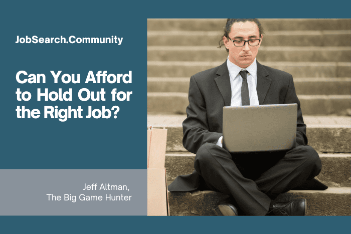 Can You Afford to Hold Out for the Right Job?