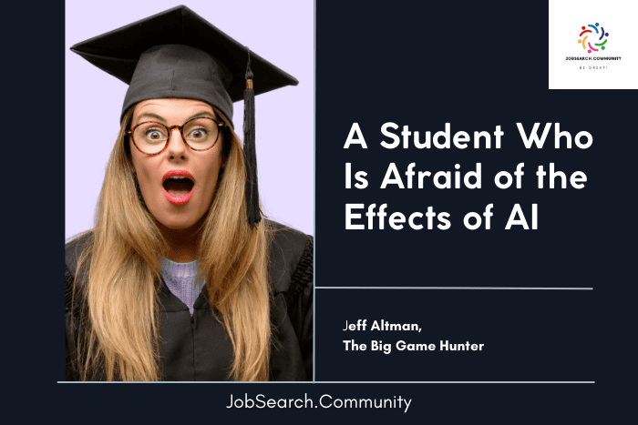 A Student Who Is Afraid of the Effects of AI