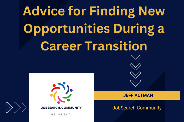 Advice for Finding New Opportunities During a Career Transition