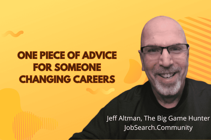 One Piece of Advice for Someone Changing Careers