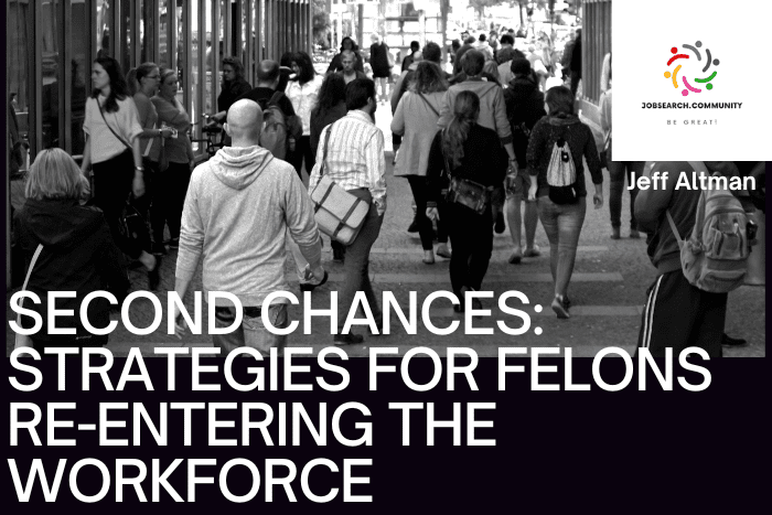 Second Chances: Strategies for Felons Re-entering the Workforce