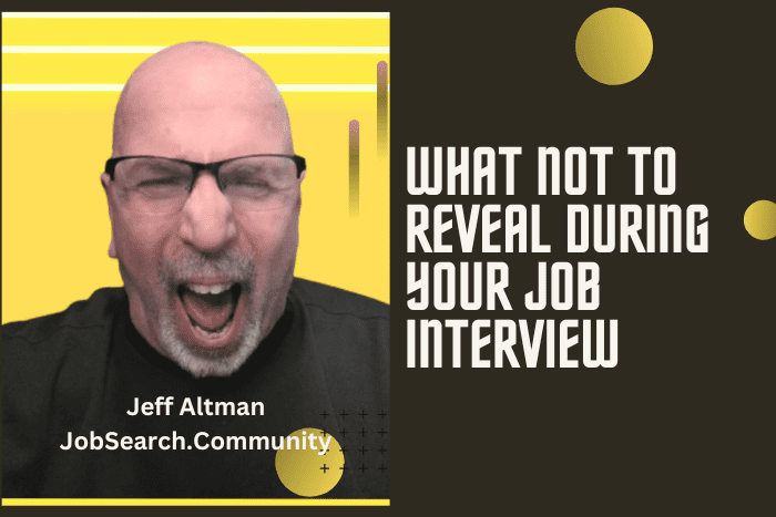 What Not to Reveal During Your Job Interview What Not to Reveal During Your Job Interview