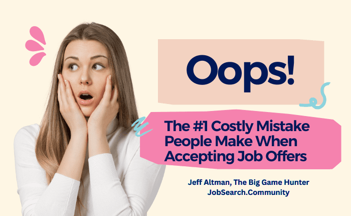 Oops! The #1 Costly Mistake People Make When Accepting Job Offers