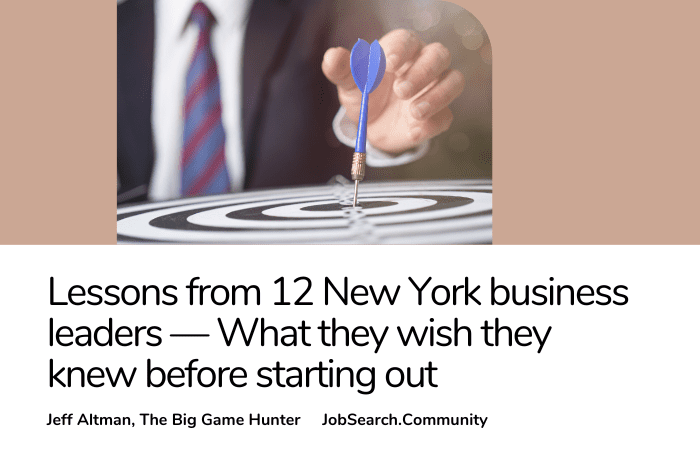 Lessons from 12 New York business leaders — What they wish they knew before starting out