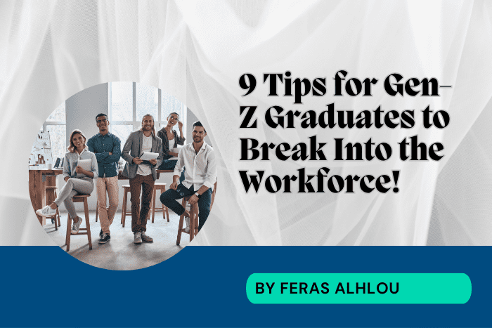 9 Tips for Gen-Z Graduates to Break Into the Workforce