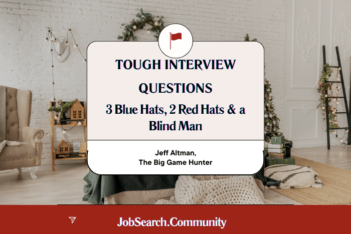Tough Interview Questions 3 Blue Hats, 2 Red Hats and a Blind Man
