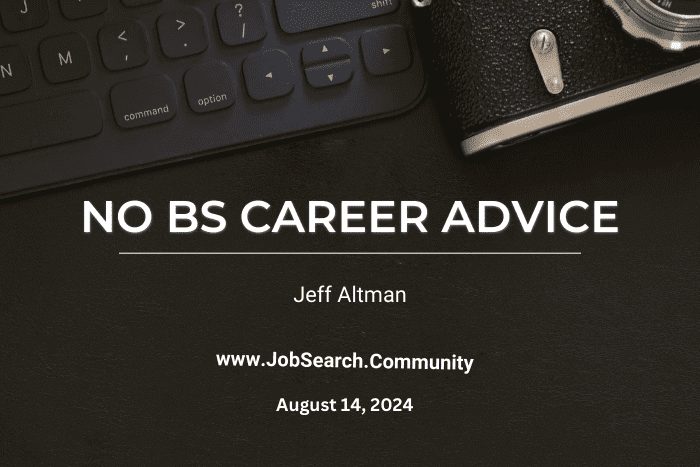 No BS Career Advice: August 14, 2024