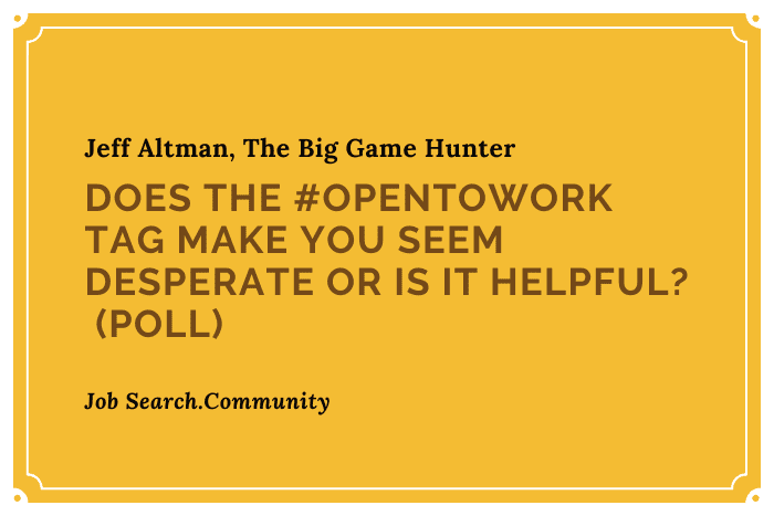 Does The #OpentoWork Tag Make You Seem Desperate or Is It Helpful Does The #OpentoWork Tag Make You Seem Desperate or Is It Helpful?