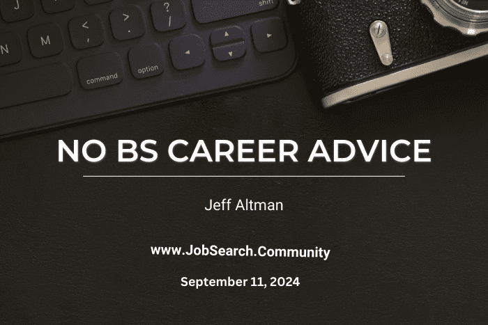No BS Career Advice: September 11 2024
