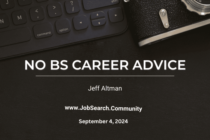 No BS Career Advice: September 4 2024