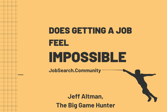 Does Getting a Job Feel Impossible Does Getting a Job Feel Impossible?