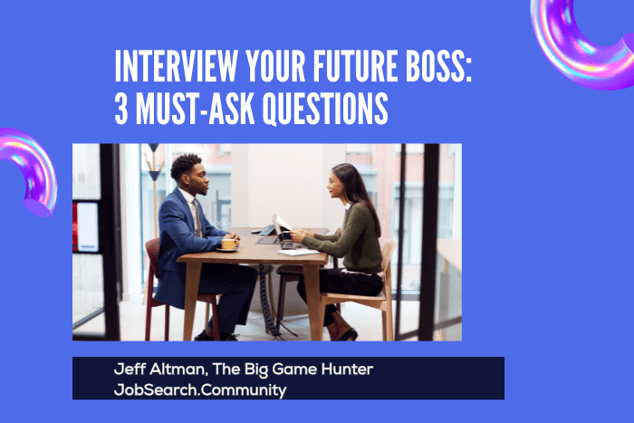 Interview Your Future Boss 3 Must-Ask Questions Interview Your Future Boss: 3 Must-Ask Questions